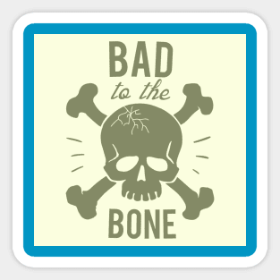 Bad to the Bone Sticker